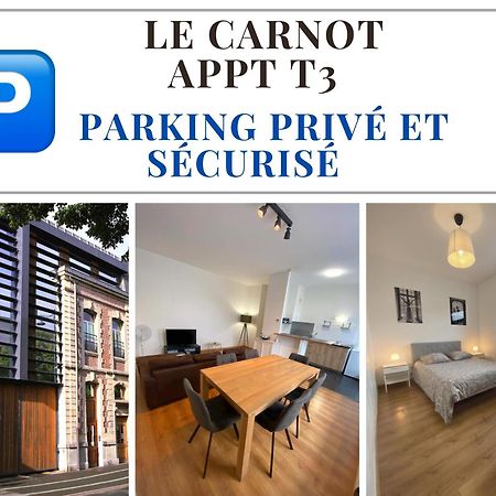 Le Carnot Appartement Avec 2 Chambres Separes Et Parking Privatif Et Securise Arras Buitenkant foto