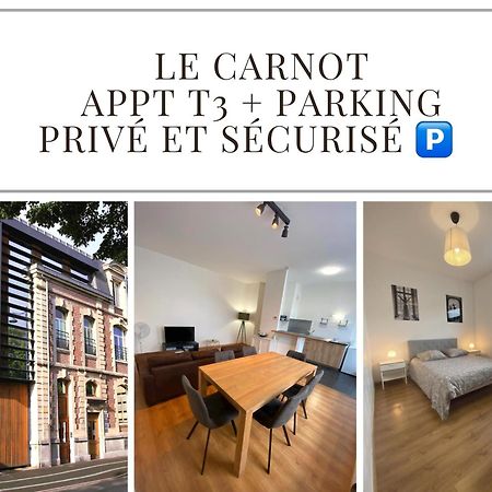 Le Carnot Appartement Avec 2 Chambres Separes Et Parking Privatif Et Securise Arras Buitenkant foto